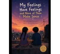My feelings have feeling and none of them make sense: You are not broken. You are just 9: 1 (Book 1- Inner world series)