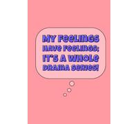 “My feelings have feelings…” Lined Notebook 6x9: Funny Empath Quote Notebook for Study, Note Taking, Writing, Work | Self-Aware Humor Journal | Gag Gift for Emotional Friends, Coworkers, Overthinkers