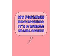 “My feelings have feelings…” Lined Notebook 6x9: Funny Empath Quote Notebook for Study, Note Taking, Writing, Work | Self-Aware Humor Journal | Gag Gift for Emotional Friends, Coworkers, Overthinkers