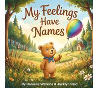 My Feelings Have Names (Little Hearts, Big Feelings: Social-Emotional Stories for Growing Kids)