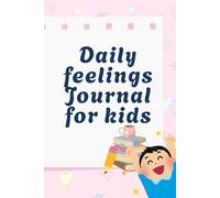 My Feelings Journal - A Mental Health Workbook for Kids: A fun and safe space to explore emotions, express thoughts, and grow confidence