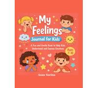 My Feelings Journal for Kids: A Fun and Gentle Book to Help Kids Understand and Express Emotions, Ages 7-10