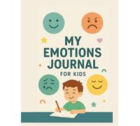 My Feelings Journal for Kids (Ages 6-10): 90 days of simple reflections to help children understand their emotions