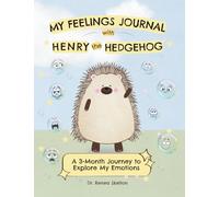 My Feelings Journal with Henry the Hedgehog: A 3-Month Journey to Explore My Emotions