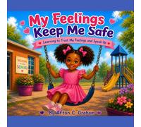 My Feelings Keep Me Safe: Learning to Trust My Feelings and Speak Up