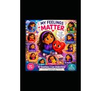 MY FEELINGS MATTER: 10 Emotions I Can Understand (Emma & Little Heart Adventures)