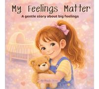 My Feelings Matter: A Gentle Story About Big Feelings and Becoming a Big Sister (Ages 4-8)