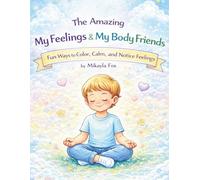 My Feelings & My Body Friends Coloring Book: Fun Ways to Color, Calm and Notice Feelings