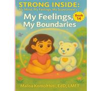 My Feelings, My Boundaries (Strong Inside: My Mind, My Feelings, My Superpowers)
