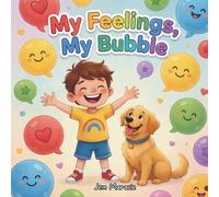 My Feelings, My Bubble: Understanding Big Emotions & Calm-Down Tools - A Rhyming Guide for Kids with Autism: 2 (Safe Bubble Adventures)