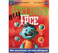 My Feelings, My Face / Mis Emociones, Mi Cara: A Bilingual English-Spanish Story and Activity Book on Emotions for Kids
