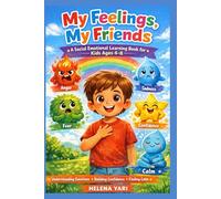 My Feelings, My Friends: A Gentle Story About Emotions, Calm, and Confidence for Kids (Alex’s Healthy Adventures)