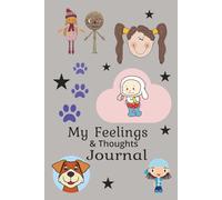 My Feelings & Thoughts Journal: Helps Kids and Young Teens Express Their Emotions in writing. Practice Mindfulness and Positivity. 6x9 inches | 110 Lined Pages