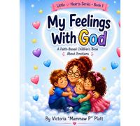 My Feelings With God: A Faith-Based Coloring & Activity Book for Kids Ages 3-8 (Little Hearts Series): A Christian Coloring Book That Helps Children ... Activities (Little Hearts Series by Mammaw P)