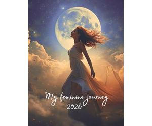 My Feminine Journey 2026.: A planner to help you reconnect with your feminine energy. Includes: daily journaling, vision board, gratitude journal, ... hard cover, 8.25" x 11" (English edition)