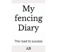 My fencing Diary: The road to success