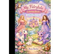 My Fiarytale coloring book: Fairy Tale Coloring Book for Kids Ages 5-10 | Unicorns, Princesses, Dragons & Magical Creatures