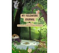 My Fieldwork Journal: A Fun Nature Logbook for Kids Ages 6-12 | Track, Draw and Discover Nature (Wildwhiz Series: Interesting facts about Nature)