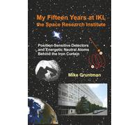 My Fifteen Years at IKI, the Space Research Institute: Position-Sensitive Detectors and Energetic Neutral Atoms Behind the Iron Curtain