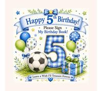 My Fifth Birthday Book of Wishes: A Birthday Party Guest Book for Keepsakes and Memories- Boy Version