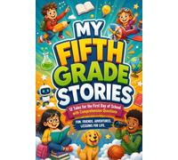 My Fifth Grade Stories Books for 5th Graders: 12 Tales for The First Day of School with Comprehension Questions that Inspire Confidence and Kindness