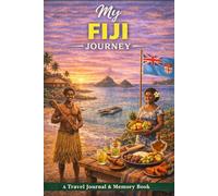 My Fiji Journey: A Travel Journal for Island Life, Clear Waters & Peaceful Moments