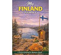 My Finland Journey: A Travel Journal for Quiet Landscapes, Northern Light & Reflection