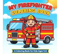 My Firefighter Coloring Book: A Big, Bold Coloring Book for Kids Ages 4-8 with 45 Fun Firefighter Activities