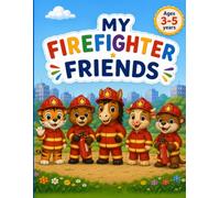 My Firefighter Friends: A Cute Firefighter Animals Coloring Book for Kids Ages 3-5 with 50 Big and Easy Pictures for Toddlers and Preschoolers (Little Baby Animal Friends Coloring Books)