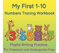 My First 1-10 Numbers Tracing Workbook: Playful Writing Practice For Preschool and Kindergarten Prep (Early Learning Letters, Numbers & Skills Workbook Series)