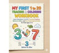My First 1 to 20 Tracing & Coloring Workbook: Learn Numbers 1 to 20 | Tracing Practice, Before & After, and Fun Coloring Activities for Kids Ages 3-6