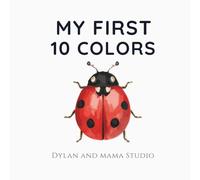 My First 10 Colors: A Vibrant Watercolor Journey for Toddlers: A Minimalist Early Learning Book for Visual Recognition and Art Appreciation (Dylan and Mama Studio)