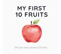 My First 10 Fruits: Watercolor Picture Book for Toddler and Babies: Learn Fruit Names with Beautiful Hand-Drawn Illustrations