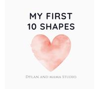 My First 10 Shapes: A Gentle Watercolor Guide for Toddlers: A Minimalist Early Learning Book for Visual Recognition and Art Appreciation (Dylan and Mama Studio)