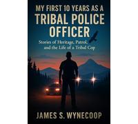 My First 10 years As a Tribal Police Officer