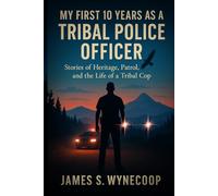 My First 10 years As a Tribal Police Officer