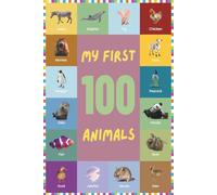 My First 100 Animal Words: A Curated List of 100 Animals to Boost Early Vocabulary (My First 100 Collection)