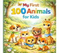 My First 100 Animals for Kids: Fun and Easy Animal Learning for Toddlers