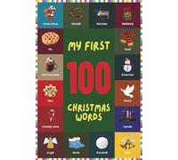 My First 100 Christmas Words: A Curated List of 100 Holiday Related Words to Boost Early Vocabulary (My First 100 Collection)