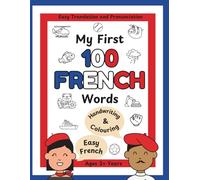 My First 100 French Words: Easy Translation and Pronunciation for Children Aged 2+