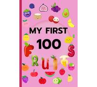 My First 100 Fruits: A Colorful Picture Book for Toddlers and Kids Ages 1-5 to Learn Fruit Names in English