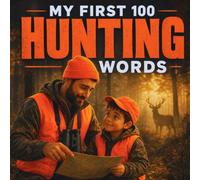 MY FIRST 100 HUNTING WORDS: A Search-And-Find Vocabulary Picture Book for Kids Ages 8-12