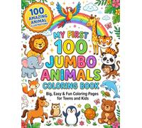 My First 100 Jumbo Animals Coloring Book: Big and Easy Animal Coloring Pages for Teen And Kids | Fun Learning Adventure with 100 Cute Animals