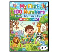 My First 100 Numbers: Dot-to-Dot, Trace & Color: A Fun Preschool Activity Book to Connect the Dots, Trace Numbers 1-100, and Color Cute Animals for Kids Ages 3-7