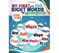 My First 100 Sight Words Workbook for Kids: Learn to Read and Write 100 basic Sight Words with Sentences (My Basic Educational Workbooks for Little Learners)