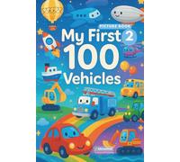 MY FIRST 100 VEHICLES 2: Counting & Search-and-Find Fun with Air & Sea Vehicles: Planes, Helicopters, Boats & Ships for Kids (My First 100 Learning & Activity Books for Kids)
