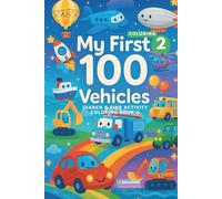 MY FIRST 100 VEHICLES Search & Find Coloring Activity Book 2: Air & Sea Vehicles: Planes, Helicopters, Boats & Ships for Kids: Coloring, Counting & ... First 100 Learning & Activity Books for Kids)