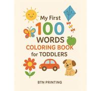 My First 100 Words Coloring Book: Coloring Book for Toddlers and Pre-K
