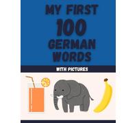 My first 100 words in German: My first 100 words in German with pictures