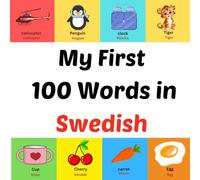 My First 100 Words in Swedish: Picture book for kids aged 1-10